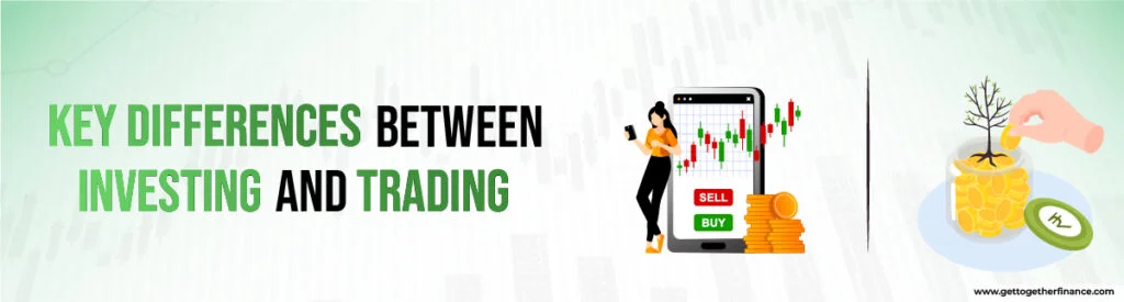 Key Differences Between Investing and Trading