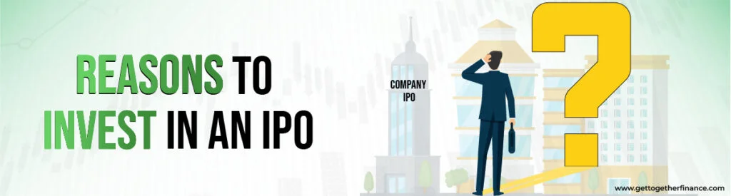Reasons to invest in an IPO