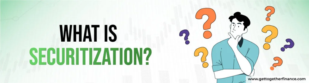 What Is Securitization
