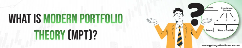 What is Modern Portfolio Theory (MPT)