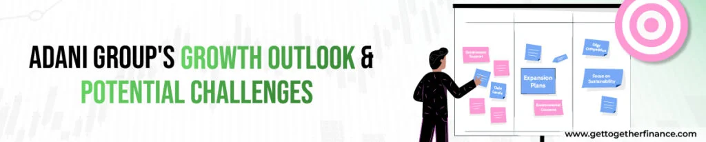 Adani Group's Growth Outlook & Potential Challenges