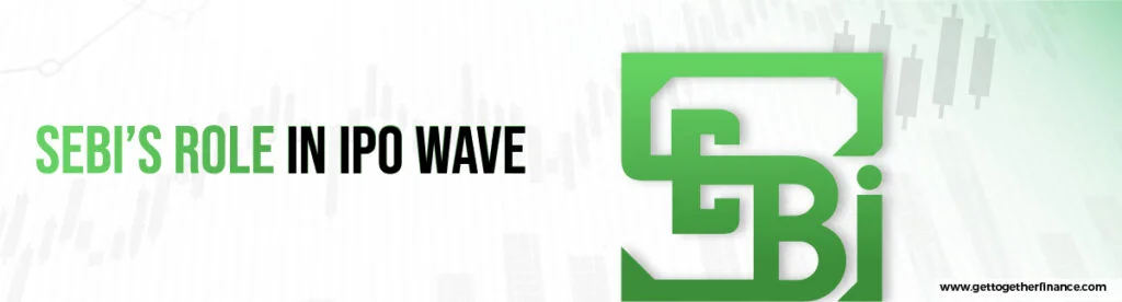 SEBI’s Role in IPO Wave 