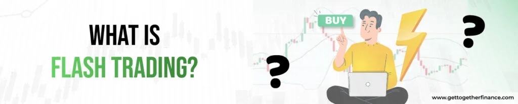 What is Flash Trading