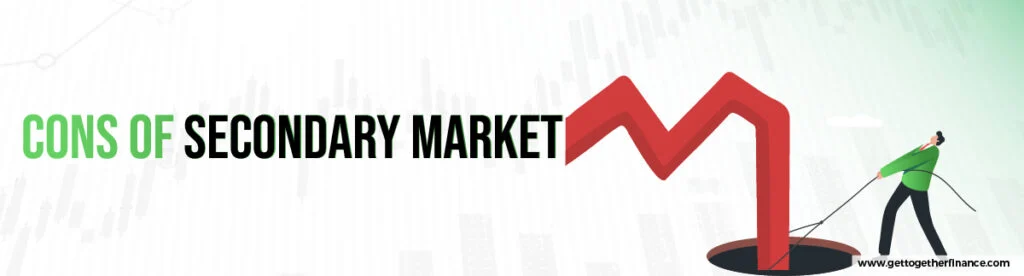 Cons of Secondary Market