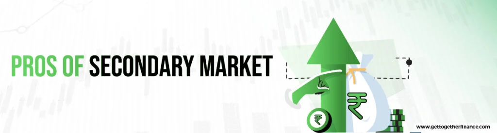 Pros of Secondary Market