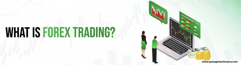 What is Forex Trading?