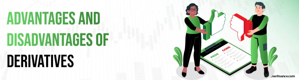 Advantages and Disadvantages of Derivatives