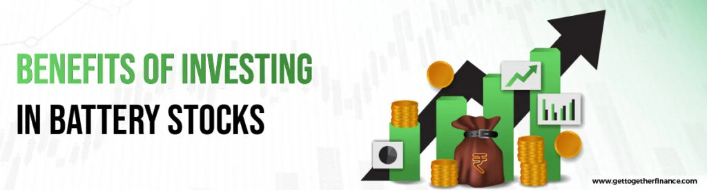 Benefits of Investing in Battery Stocks