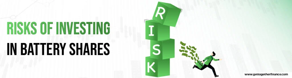 Risks of Investing in Battery Shares