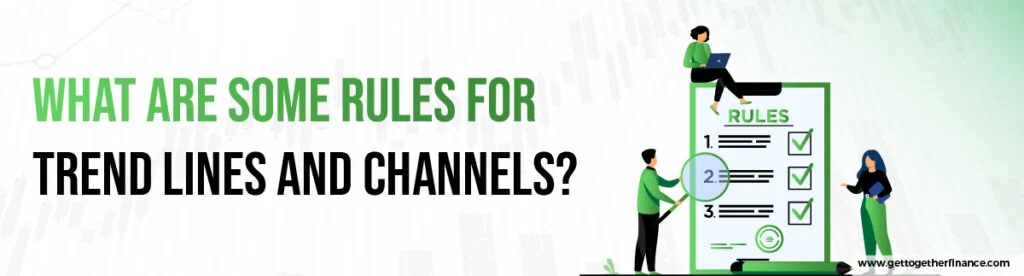 Rules for Trend Lines and Channels