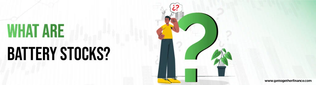 What Are Battery Stocks