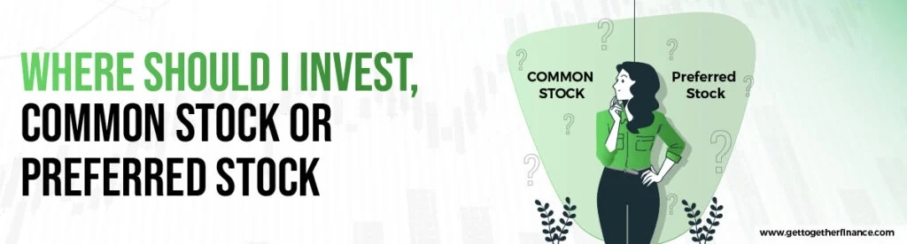 Where Should I Invest, Common Stock or Preferred Stock