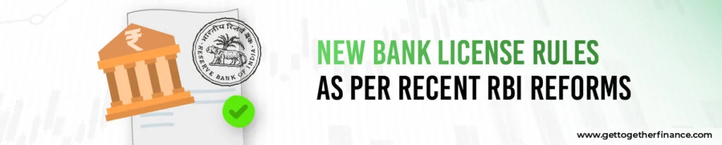 New Bank License Rules As Per Recent RBI Reforms